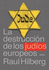 Raul Hilberg .- La destrucción de los Judíos Europeos