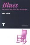 Blues. La música del Delta del Mississippi (Ted Gioia) Blues. La música del Delta del Mississippi (Ted Gioia)