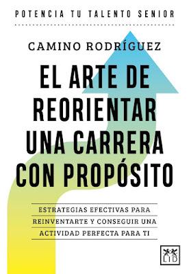 El arte de reorientar una carrera con propósito: Estrategias efectivas para reinventarte y conseguir una actividad perfecta para ti