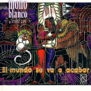 Grupo Mono Blanco y Stone Lips - El mundo se va a acabar (1997)