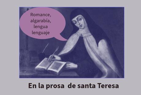 Romance, algarabía, lengua y lenguaje en la prosa de santa Teresa de Jesús