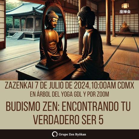 Zazenkai 7 de julio de 2024. Budismo Zen: Encontrando tu verdadero ser 5