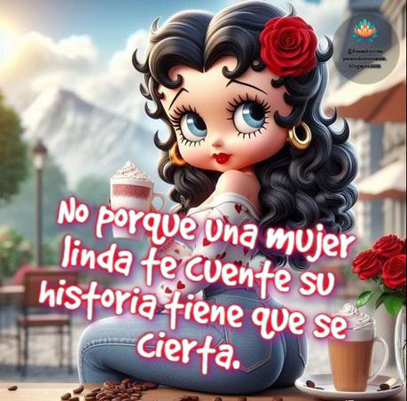 No porque una mujer linda te cuente su historia tiene que se cierta.