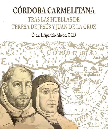 «Córdoba carmelitana. Tras las huellas de Teresa de Jesús y Juan de la Cruz»