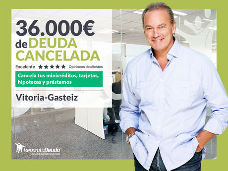 Repara tu Deuda Abogados cancela 36.000€ en Vitoria-Gasteiz (Álava) con la Ley de Segunda Oportunidad