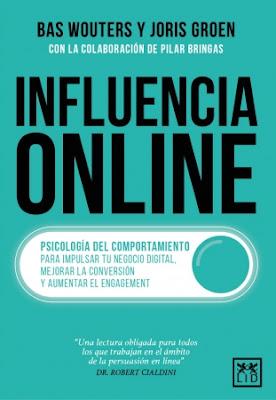 Influencia online: Psicología del comportamiento para impulsar tu negocio digital, mejorar la conversión y aumentar el engagement Influencia online: Psicología del comportamiento para impulsar tu negocio digital, mejorar la conversión y aumentar el engagement