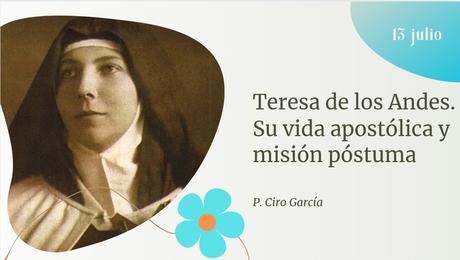 Teresa de los Andes.  Su vida apostólica y misión póstuma