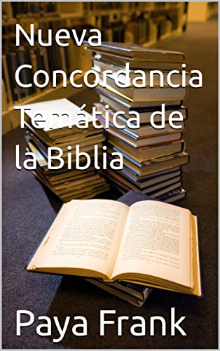 Paya Frank .- Nueva Concordancia Temática de la Biblia