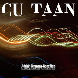 Adrián Terrazas-González - Cu Taan (2009)