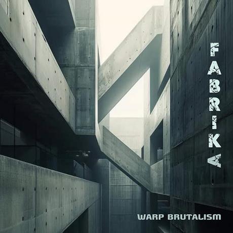 FABRIKA - WARP BRUTALISM EP