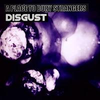 A Place To Bury Strangers estrenan Disgust como nuevo single