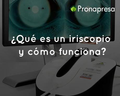 ¿Qué es un iriscopio y cómo funciona?