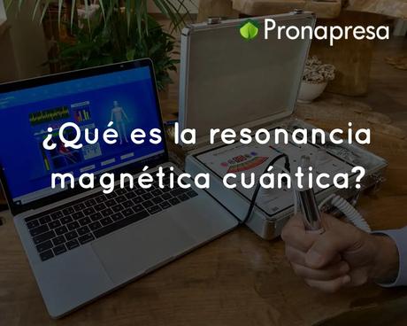 ¿Qué es la resonancia magnética cuántica?