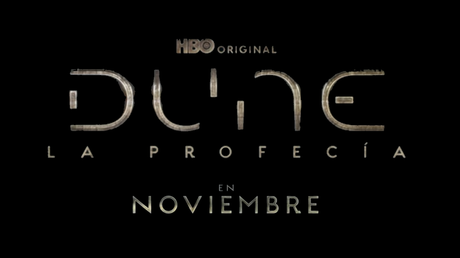 HBO y MAX lanzan un nuevo teaser tráiler de ‘Dune: Prophecy’ y anuncian que la serie llegará en Noviembre.