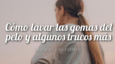 Cómo lavar las gomas del pelo y algunos trucos más Cómo lavar las gomas del pelo y algunos trucos más