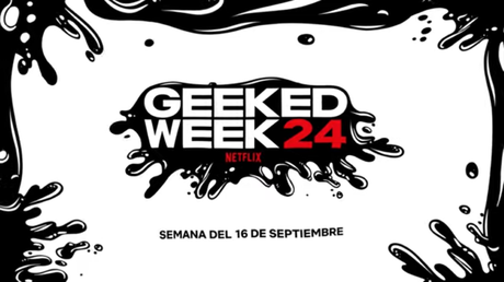 La Geeked Week de Netflix regresará el 16 de septiembre con muchas novedades.