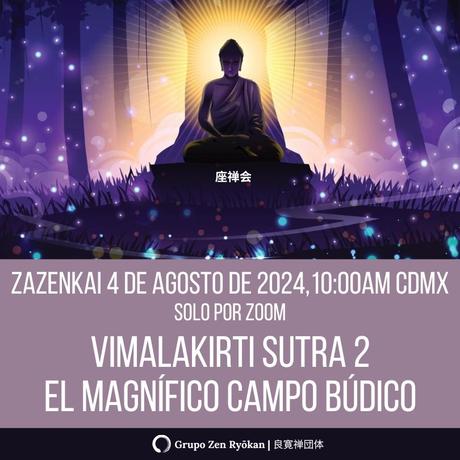 Zazenkai 4 de agosto de 2024. Vimalakirti Sutra 2. Purificación del Campo de Buda