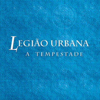 Legião Urbana - A Tempestade (1996)