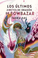 Los últimos jinetes de dragón de Bowbazar, de Indra Das