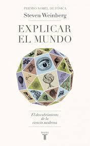 Explicar el mundo (Steven Weinberg)