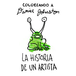 COLOREANDO A DANIEL JOHNSTON - LA HISTORIA DE UN ARTISTA