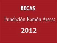 Becas Fundacion Ramón Areces en Ciencias de la Vida y la Materia España 2012 Becas Fundacion Ramón Areces en Ciencias de la Vida y la Materia España 2012