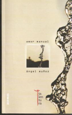 Libros sobre la mesa: Amor manual, de Ángel Muñoz Rodríguez