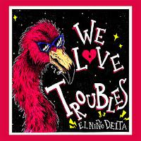 El Niño Delta estrenan We love troubles como nuevo disco