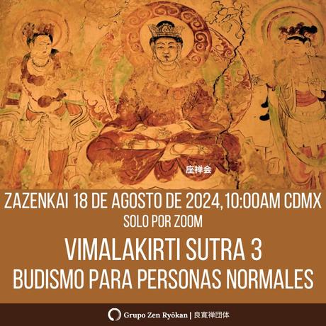 Zazenkai 18 de agosto de 2024. Vimalakirti Sutra 3. Budismo cotidiano para personas cotidianas