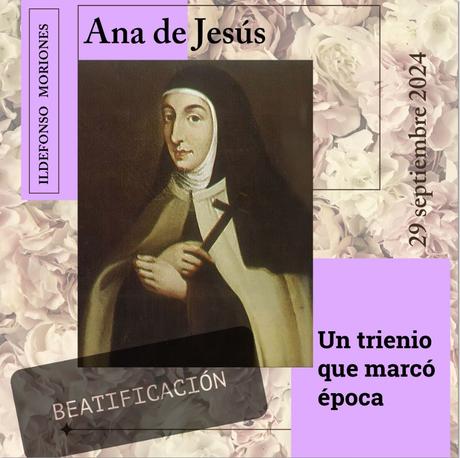 Ana de Jesús: Un trienio que marcó época Ana de Jesús: Un trienio que marcó época