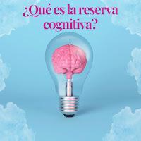 Reserva Cognitiva: ¿Es posible proteger nuestro cerebro del envejecimiento?
