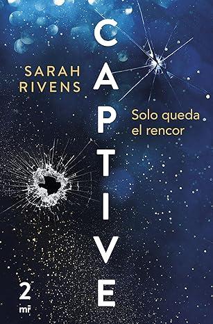 Reseña #1195 - Captive: Solo queda el rencor, Sarah Rivens (Captive #02) Reseña #1195 - Captive: Solo queda el rencor, Sarah Rivens (Captive #02)