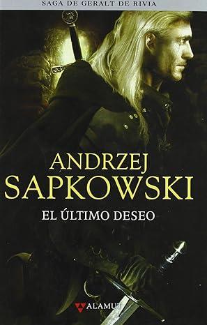 Reseña #1196 - El último deseo, Andrzej Sapkowski (Saga Geralt de Rivia #01) Reseña #1196 - El último deseo, Andrzej Sapkowski (Saga Geralt de Rivia #01)