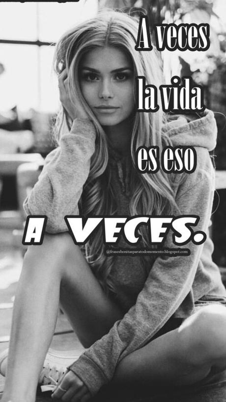A veces la vida es eso a veces.