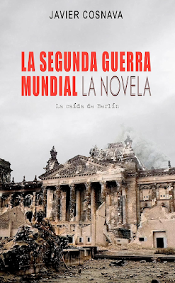 LA SEGUNDA GUERRA MUNDIAL, la novela: (La caída de Berlín) (2ª Guerra Mundial novelada nº 4) Versión Kindle LA SEGUNDA GUERRA MUNDIAL, la novela: (La caída de Berlín) (2ª Guerra Mundial novelada nº 4) Versión Kindle