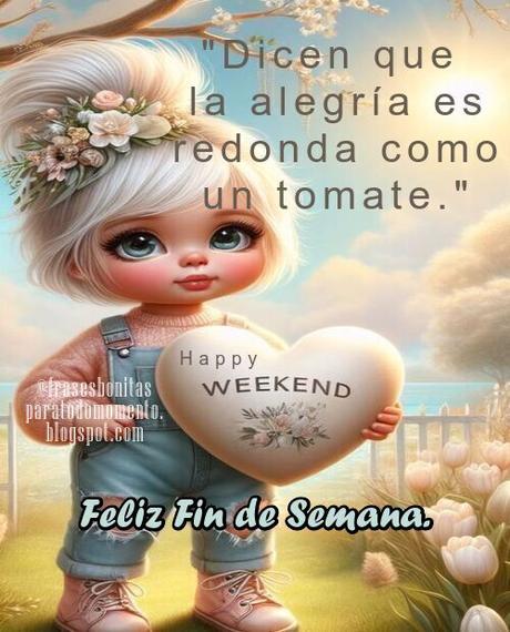 Feliz Fin de Semana.