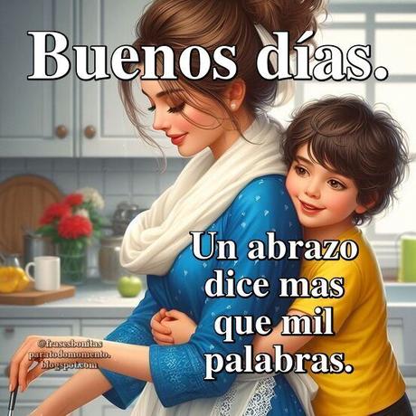 Un abrazo dice mas que mil palabras.   Buenos días.