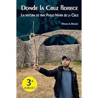 HIDALGO, Myriam A. Donde la cruz florece. La historia de Fray Pablo María de la Cruz, 2024