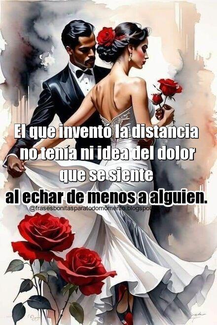 -«El que inventó la distancia no tenía ni idea del dolor que se siente al echar de menos a alguien». -«El que inventó la distancia no tenía ni idea del dolor que se siente al echar de menos a alguien».
