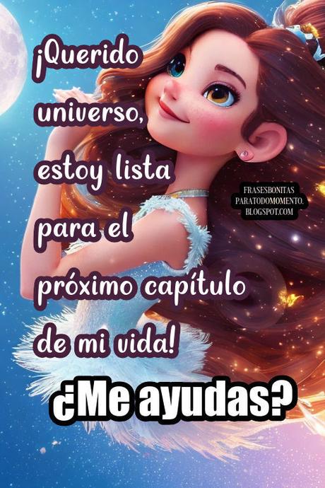 ¡Querido universo, estoy lista para el próximo capítulo de mi vida!¿Me ayudas?