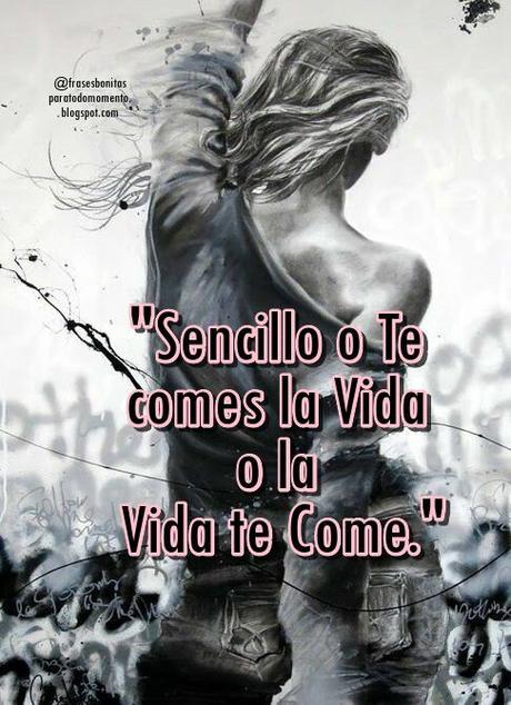 Sencillo o Te comes la Vida o la Vida te Come.