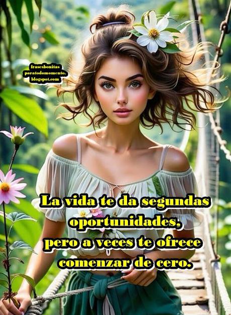 La vida te da segundas oportunidades, pero a veces te ofrece comenzar de cero.