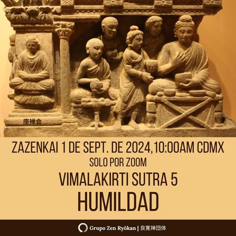 Zazenkai 1 de sept. 2024. Vimalakirti Sutra 5. Humildad