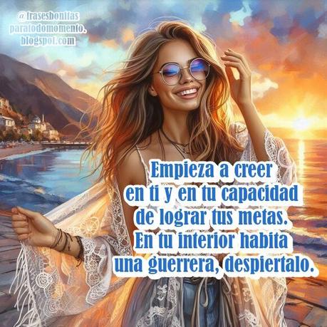 Empieza a creer en ti y en tu capacidad de lograr tus metas. En tu interior habita un guerrera, despiertalo. Cree en ti.