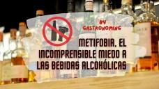 Metifobia, el incomprensible miedo a las bebidas alcohólicas