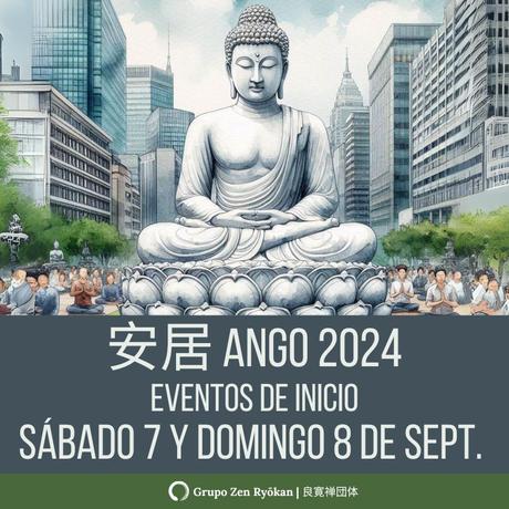 Invitación: Inicio de Ango con día de Zazen y Zazenkai. 7 y 8 de septiembre de 2024