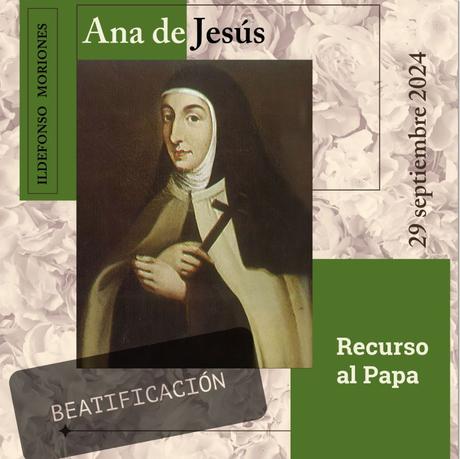Ana de Jesús: Recurso al Papa Ana de Jesús: Recurso al Papa