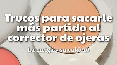 Trucos para sacarle más partido al corrector de ojeras Trucos para sacarle más partido al corrector de ojeras
