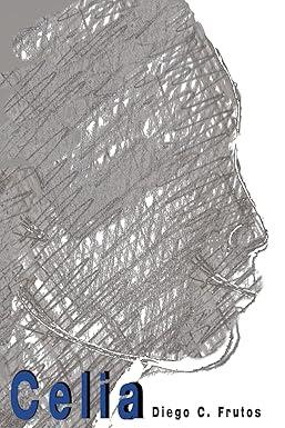 Celia, Diego Campillo Frutos (Agencia ISBN, 7 de mayo 2024)
