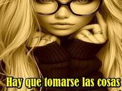 tomarse cosas calma, cuando mente está tranquila todo, absolutamente todo sale mejor.